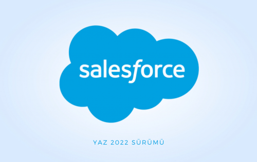 Salesforce Yaz 2022 Sürümünde Beklenenler