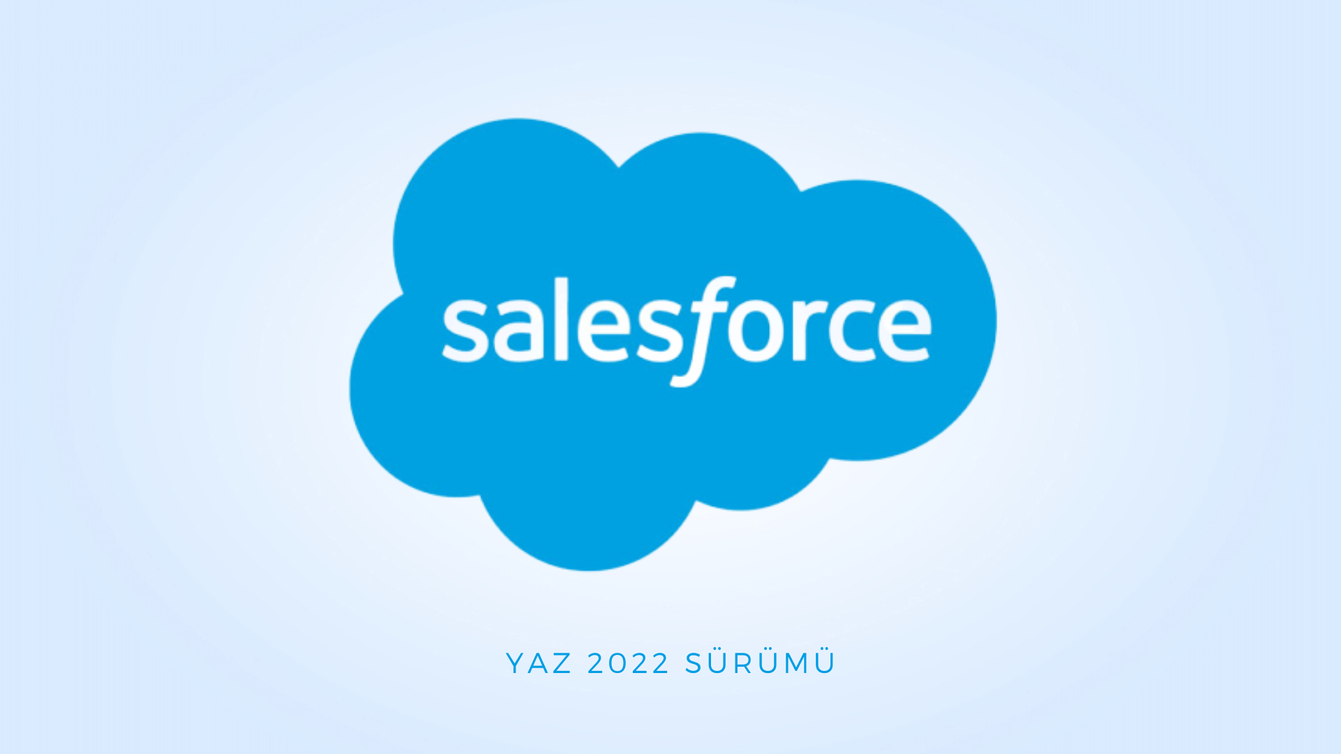 Salesforce Yaz 2022 Sürümünde Beklenenler